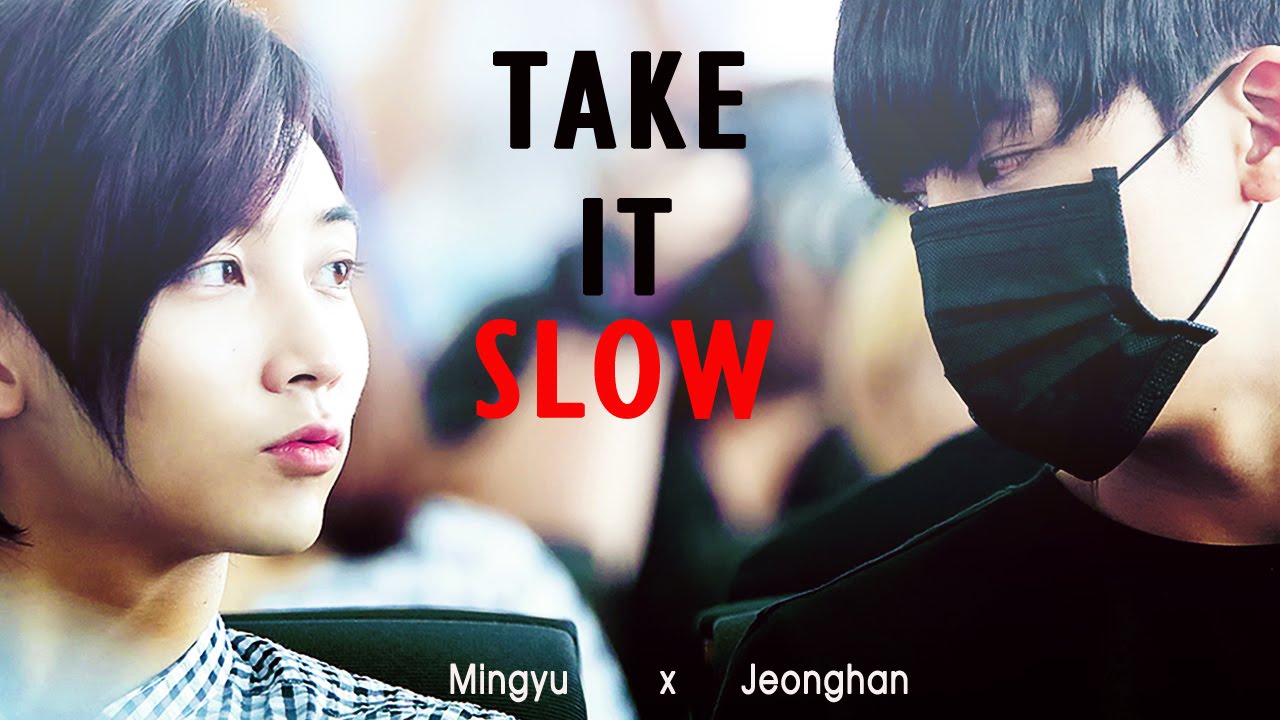 Mingyu x Jeonghan | Take It Slow ❤️ #minhan