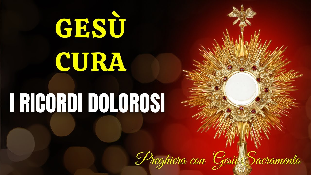 15 MINUTI CON GESU SACRAMENTATO - Gesù Guarisce i Tuoi Ricordi e Libera il Cuore