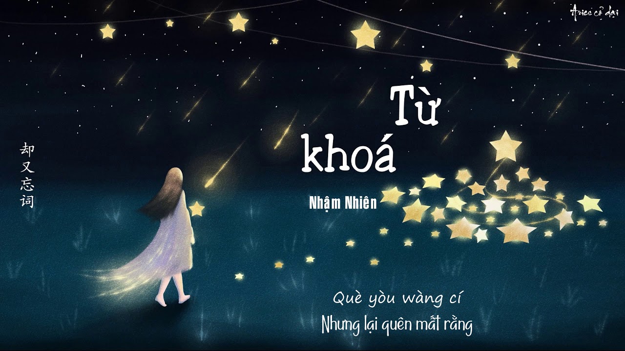 [Vietsub + pinyin] Từ kho&aacute; 关键词 - Nhậm Nhi&ecirc;n 任然 || TikTok