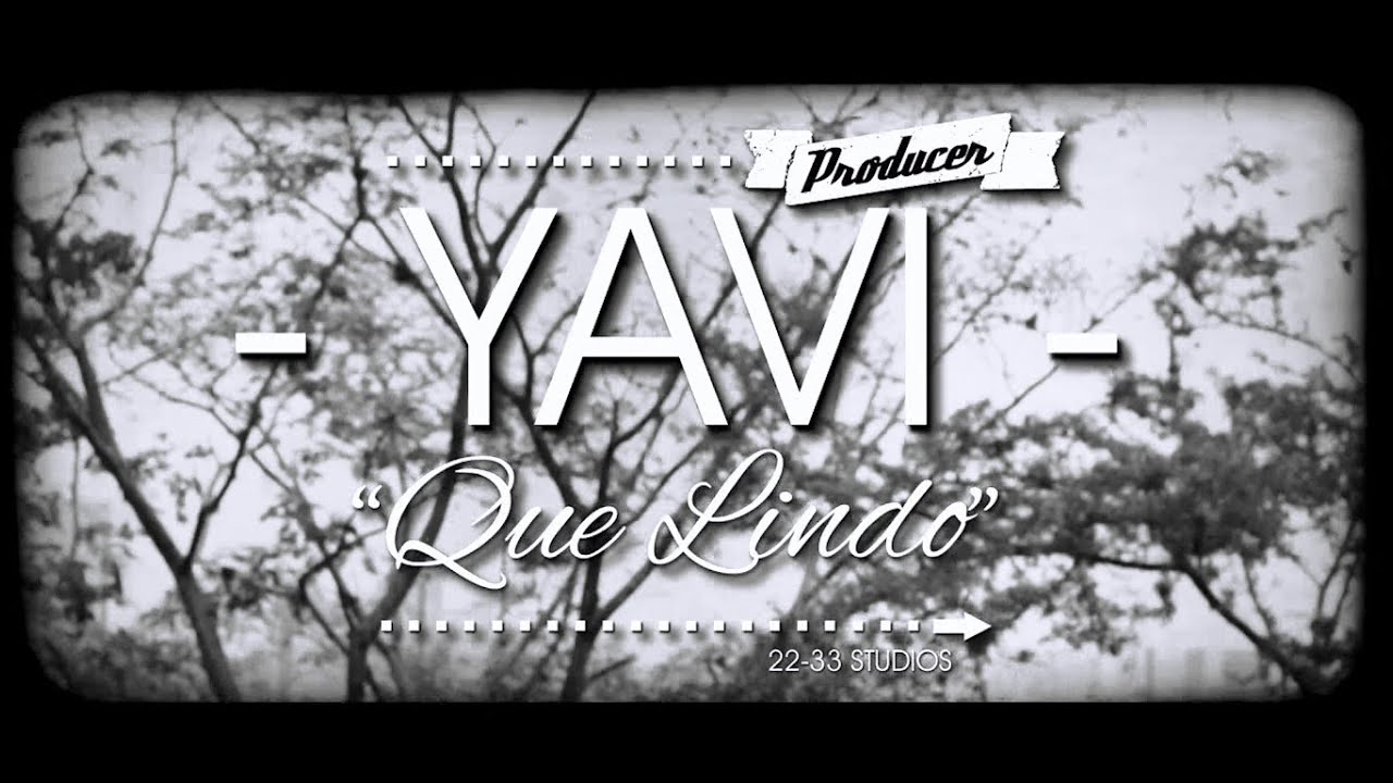 Que Lindo - Yavi From the block
