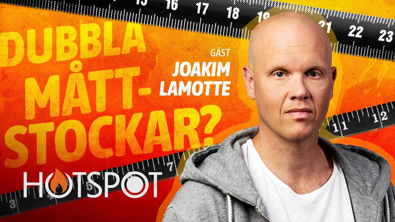 De dubbla måttstockarna i Sverige | Joakim Lamotte | Hotspot