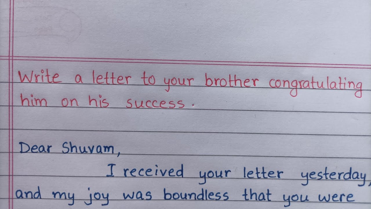 Write a letter to your brother congratulating him on his success