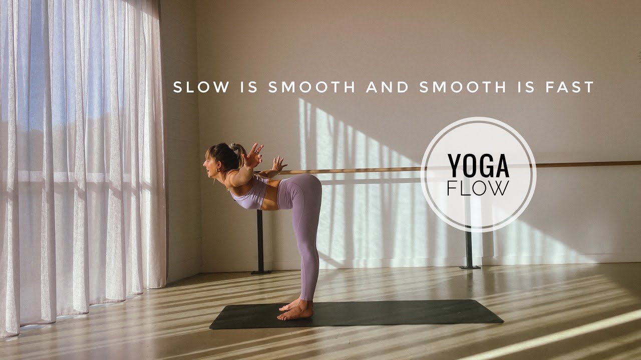 Slow is Smooth and Smooth is Fast Yoga Flow