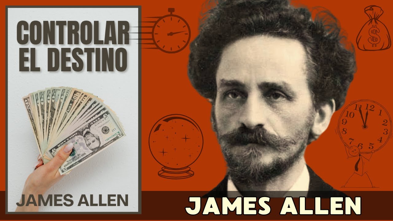 La Clave Para Controlar Tu Destino (James Allen Revelado) | AUDIOLIBRO