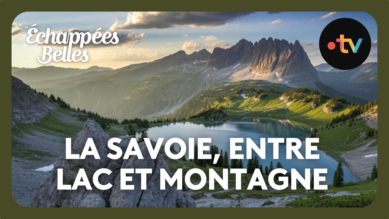 La Savoie, entre lac et montagne - Échappées belles