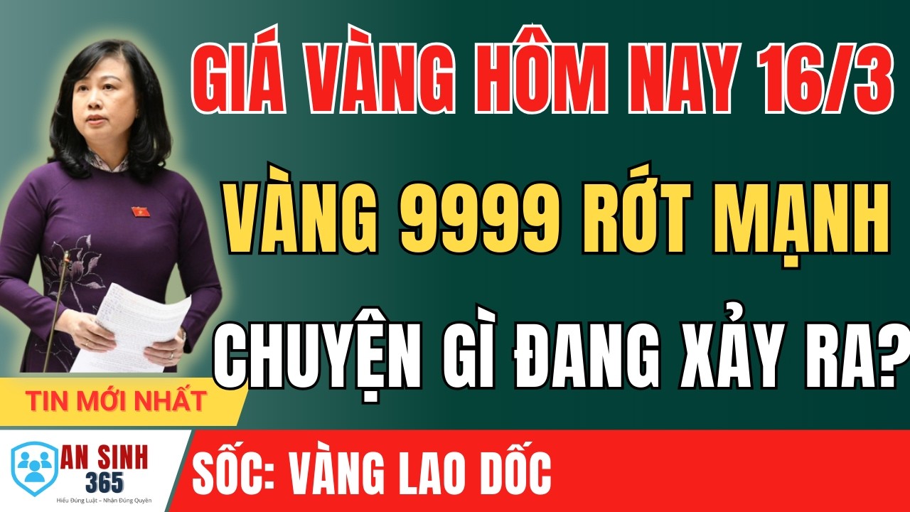Giá Vàng Hôm Nay 16/3: Vàng 9999 Rớt Mạnh, Tiệm Vàng Đồng Loạt Điều Chỉnh Giá