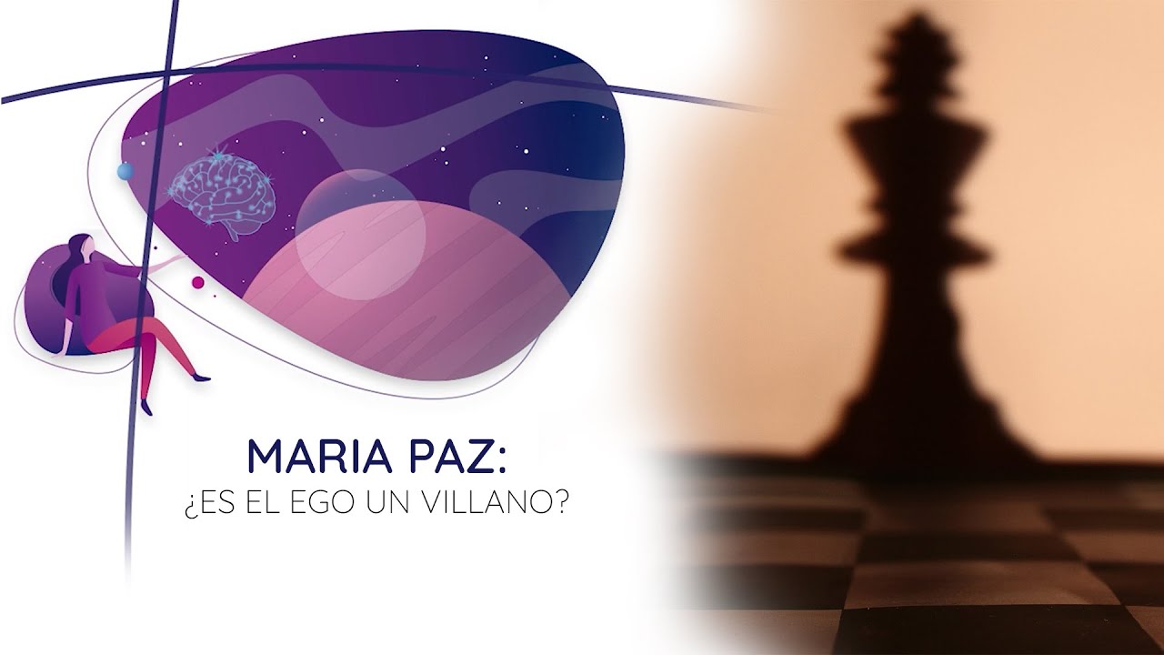 ¿Es El Ego Un Villano? | Maria Paz