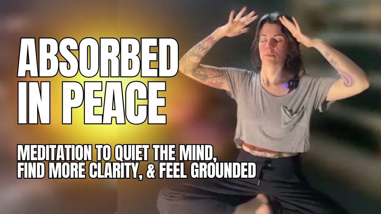 Absorbed in Peace | A 30-Minute Grounding Meditation for Clarity and Inner Peace