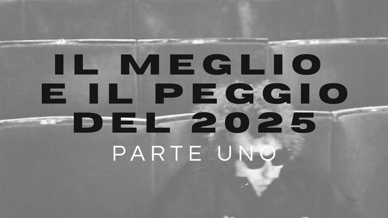 IL MEGLIO E IL PEGGIO DEL 2025 - PARTE 1