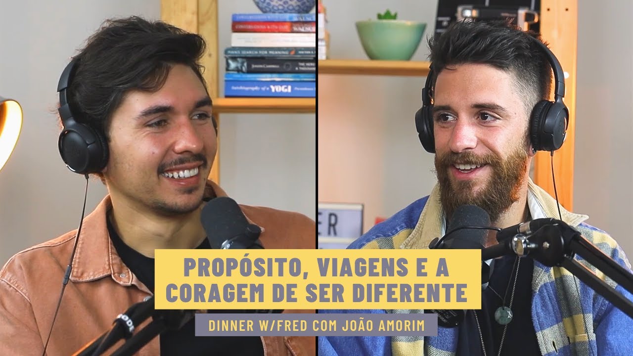 JOÃO AMORIM - Propósito, Viagens & A Coragem de Ser Diferente | Dinner w/Fred