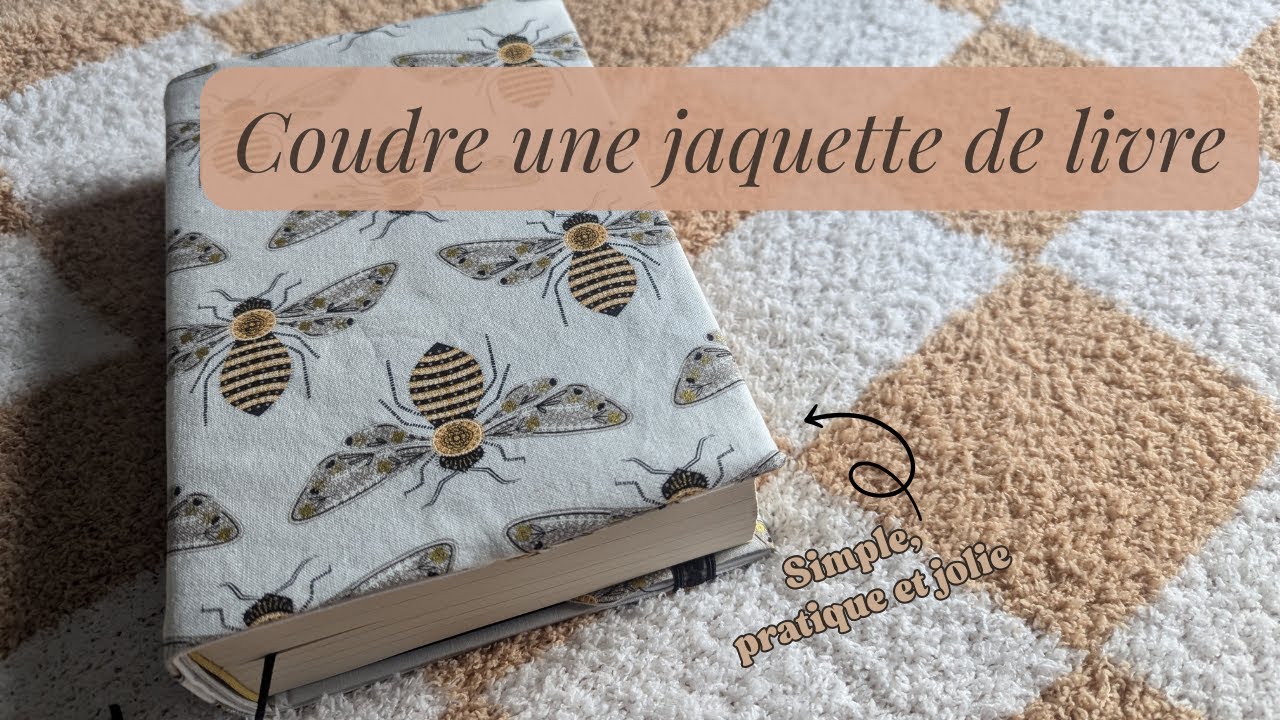 Coudre une jaquette de livre 📖SIMPLE et si JOLIE!