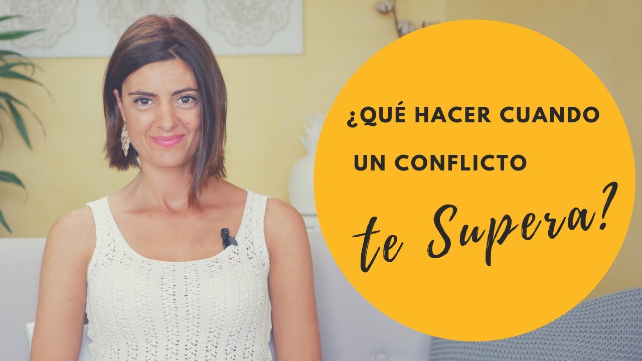 ¿Qué hacer cuando un conflicto te supera?