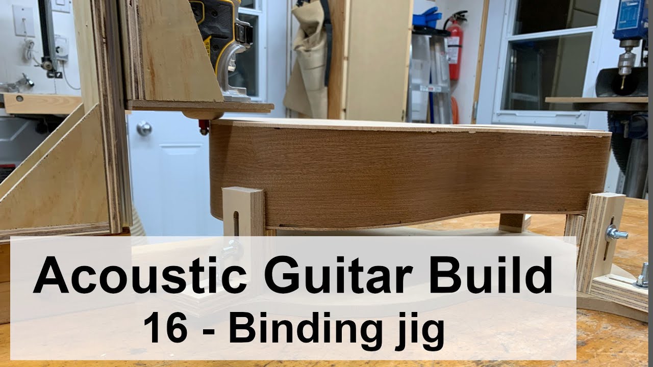 Acoustic Guitar - Part 16 - Binding jig
