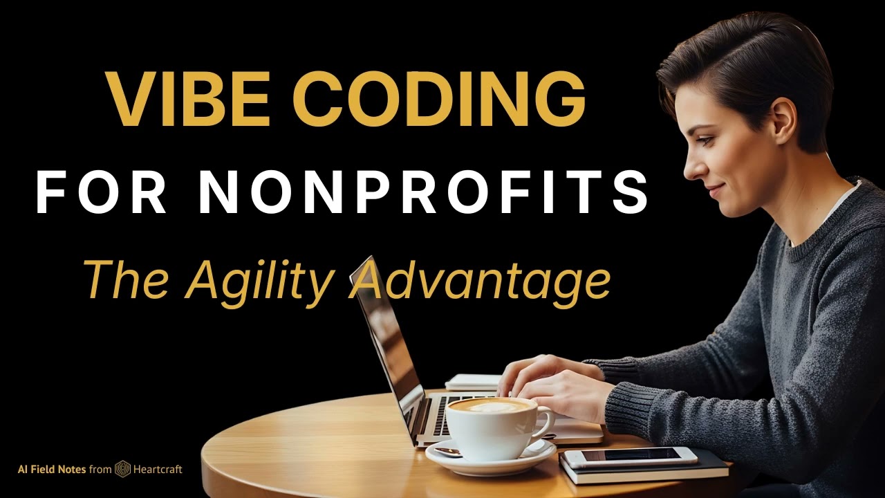 Vibe Coding for Nonprofits: Build Custom AI Tools In An Afternoon - Heartcraft - Pam Sterling