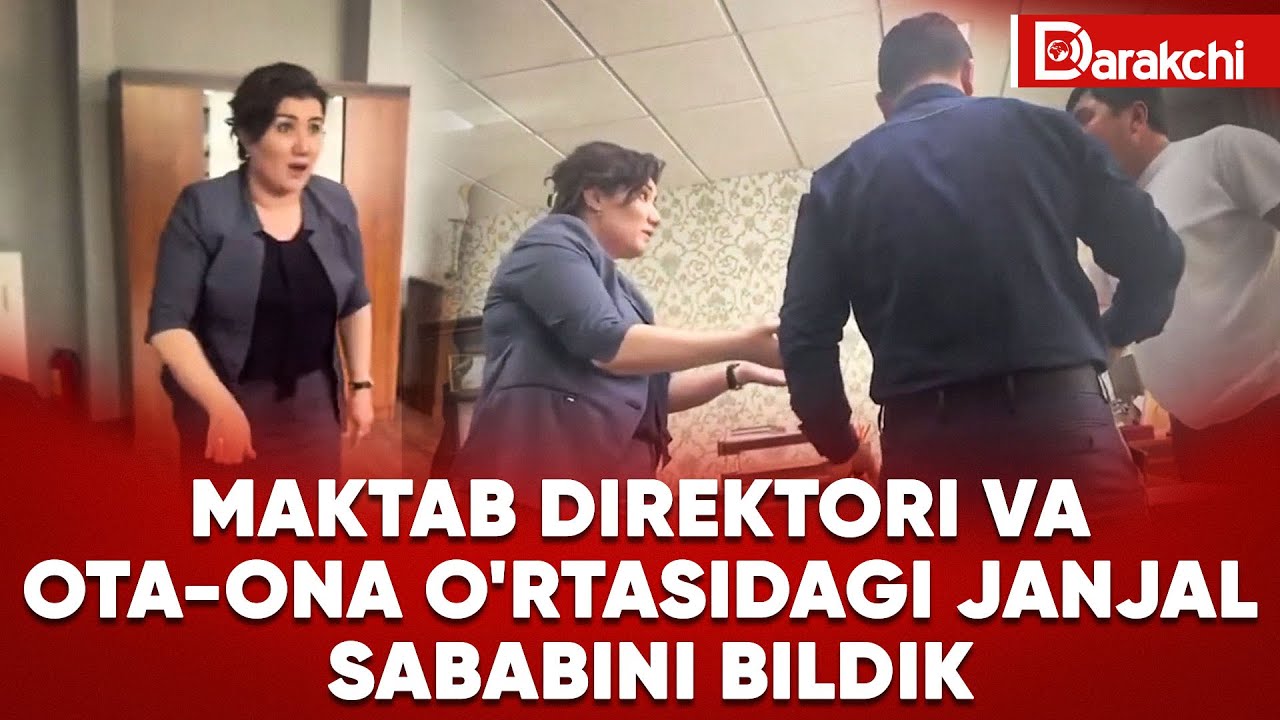 MAKTAB DIREKTORI VA OTA-ONA O'RTASIDAGI JANJAL SABABINI BILDIK