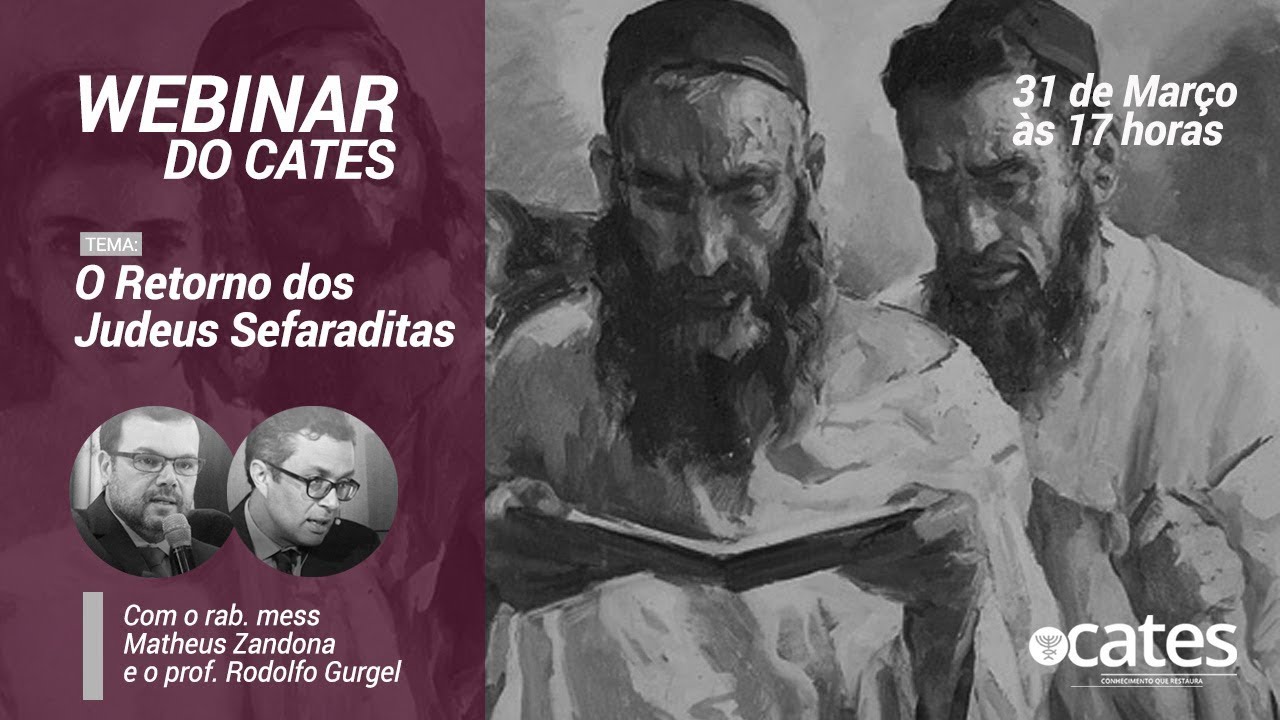 O Retorno dos Judeus Sefaraditas - Webinar do Cates - Rab. Matheus Zandona e Prof. Rodolfo Gurgel