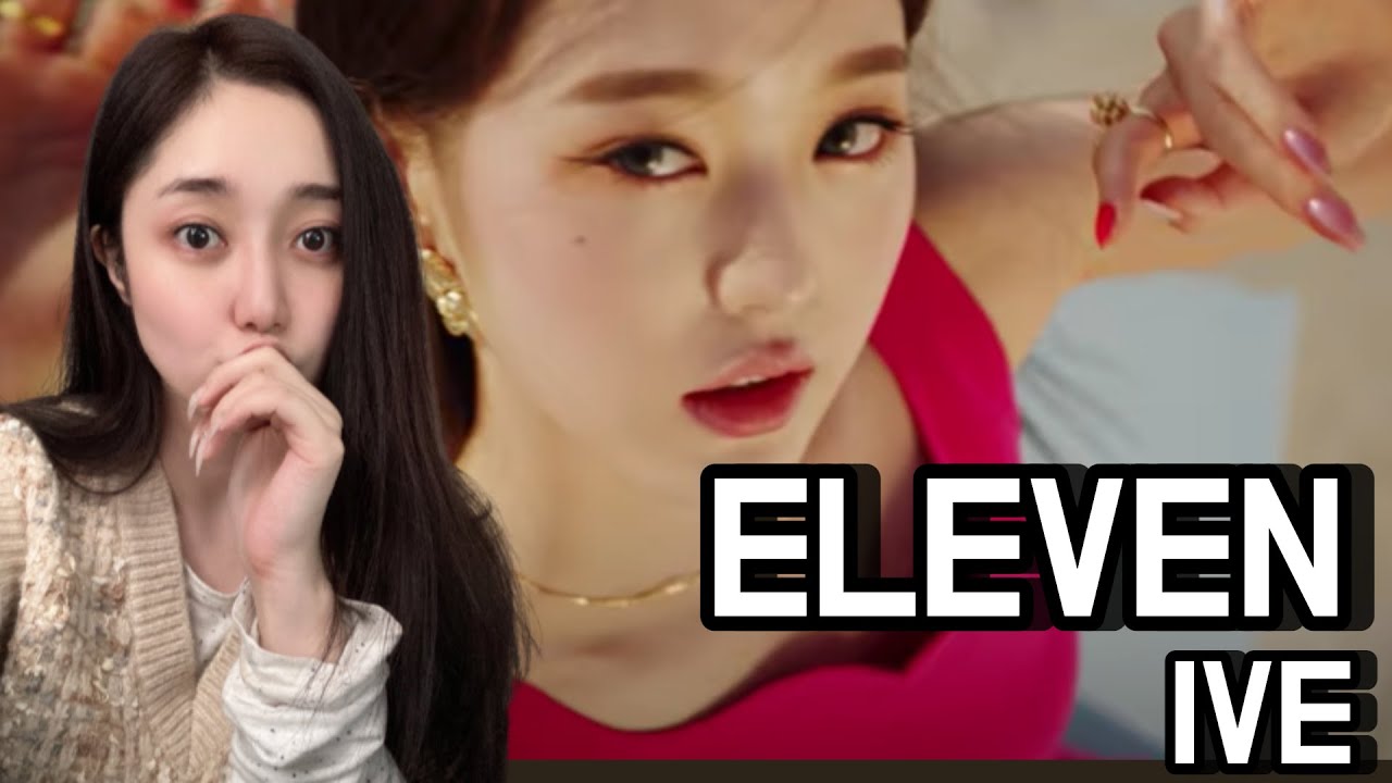 [Reaction] [MV] IVE(아이브) _ ELEVEN