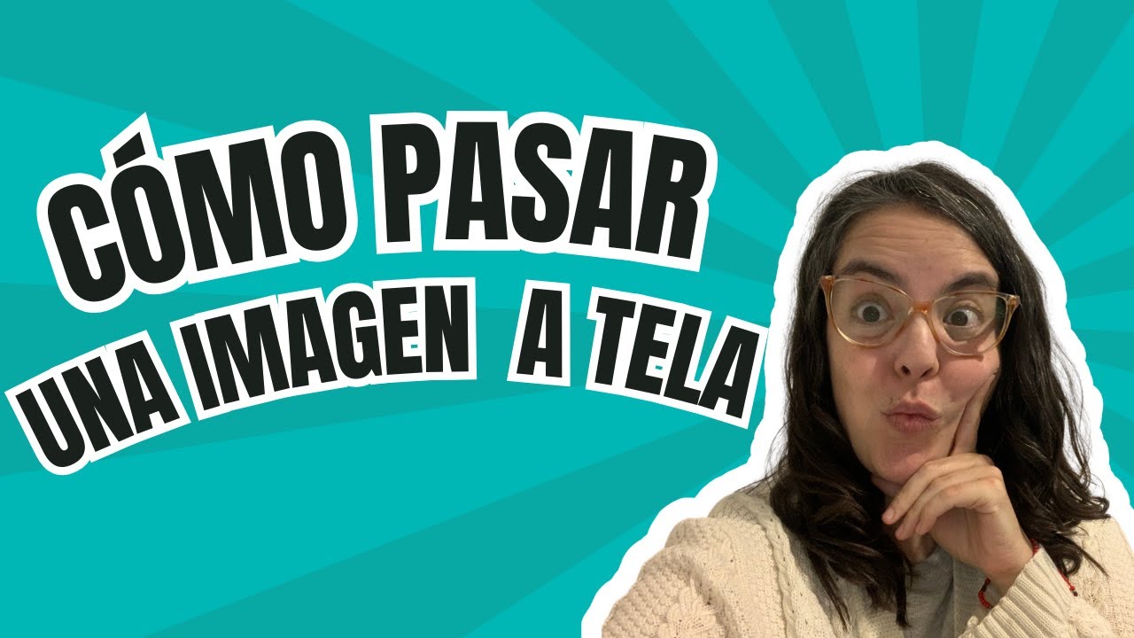 CÓMO PASAR UNA IMAGEN A TELA TÉCNICA 1- TUTORIAL- PASO A PASO