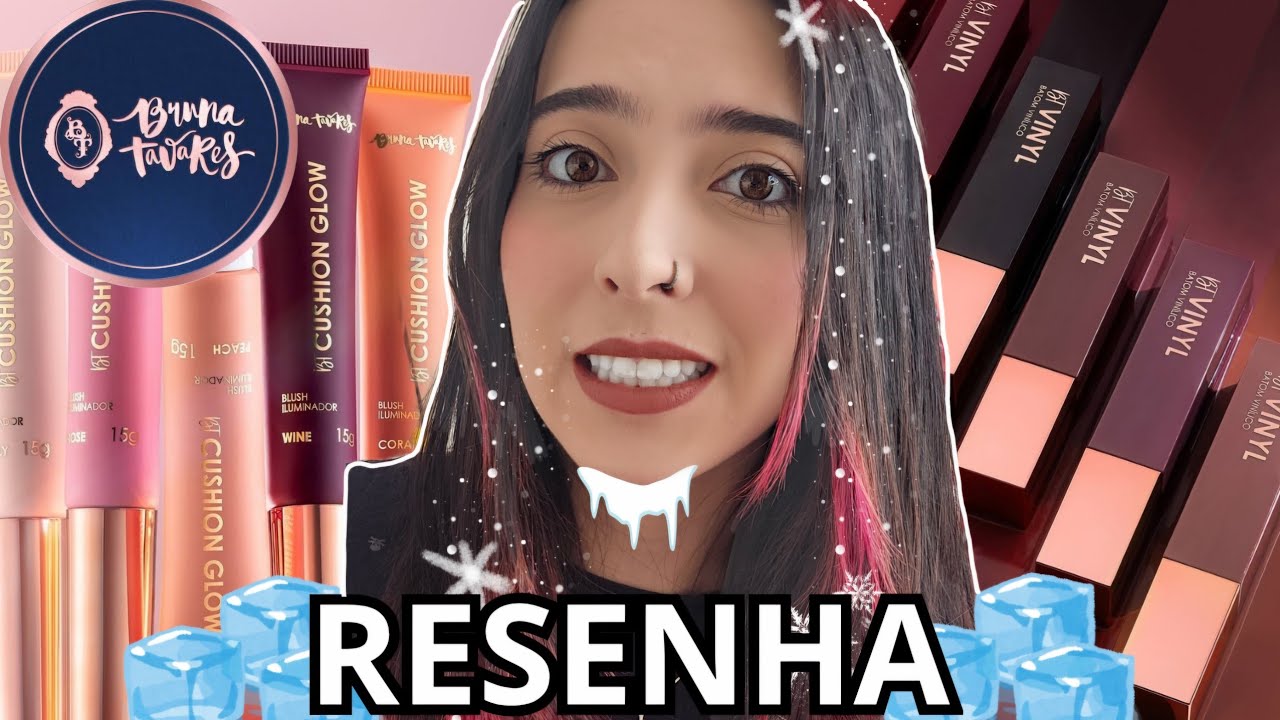 LANÇAMENTOS BRUNA TAVARES! BT ICE, BT CUSHION GLOW E BT VINYL
