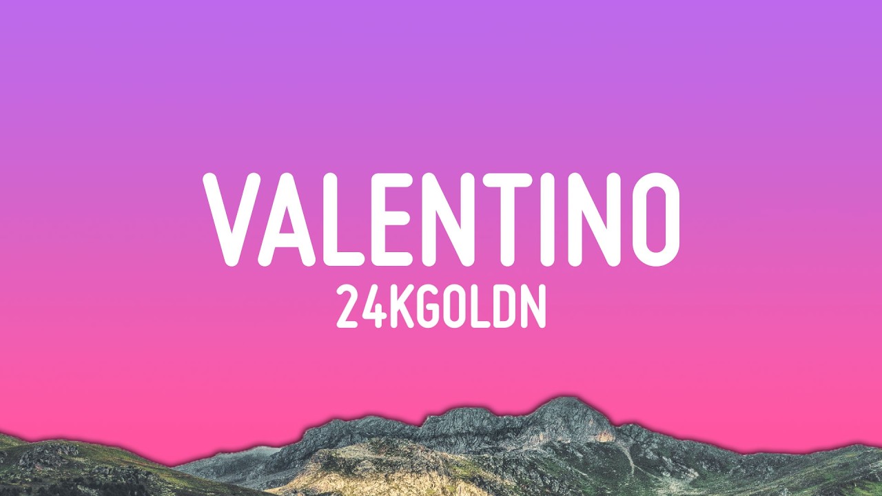 24KGoldn - Valentino (Lyrics)