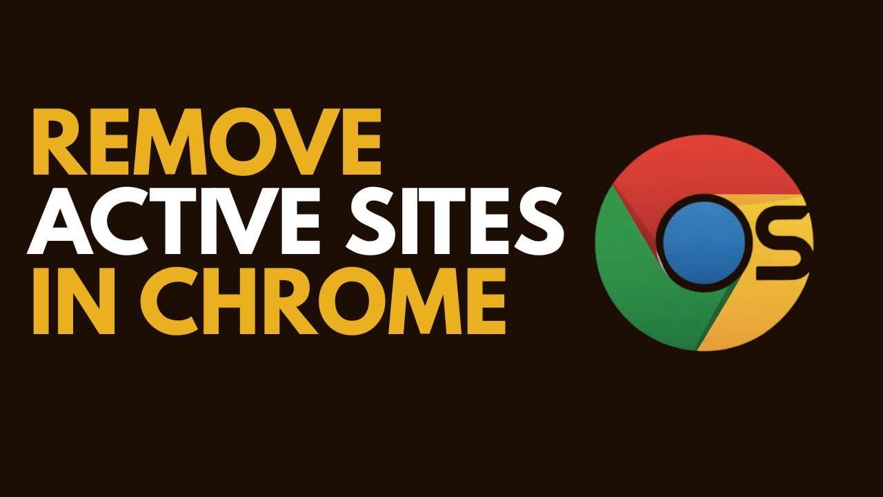 Too Many Active Sites? Remove Them from Chrome in 60 Seconds!
