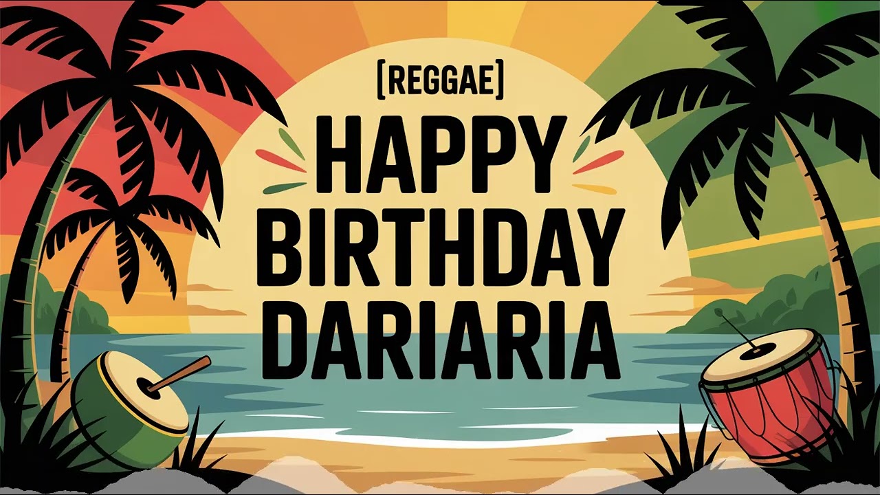Dariaria Birthday Song - Reggae - Motivated