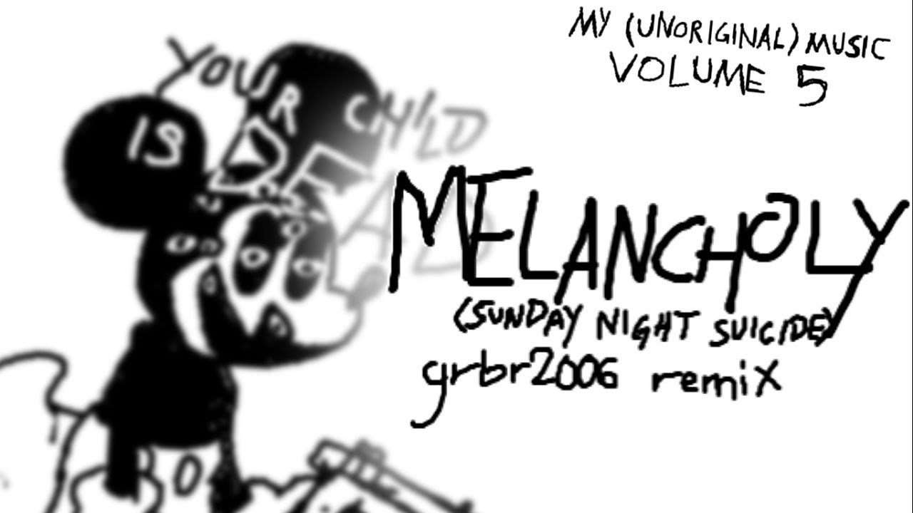 Melancholy (Sunday Night Suicide) - grbr2006 remix [EYESTRAIN WARNING]