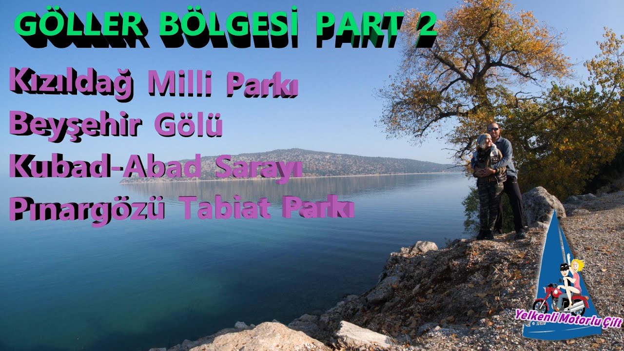 ISPARTA GÖLLER BÖLGESİ-2-KIZILDAĞ MİLLİ PARKI-BEYŞEHİR GÖLÜ-KUBAD ABAD SARAYI-PINARGÖZÜ TABİAT PARKI