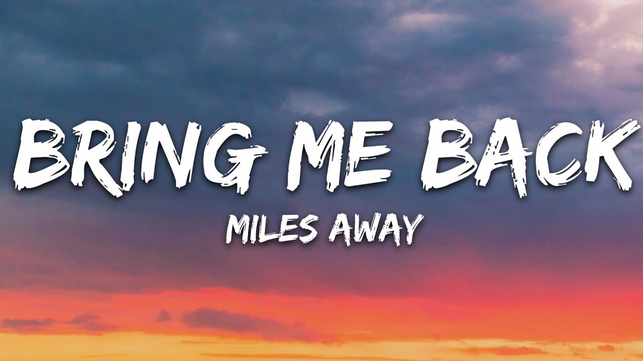 Miles Away - Bring Me Back (Lyrics) ft. Claire Ridgely