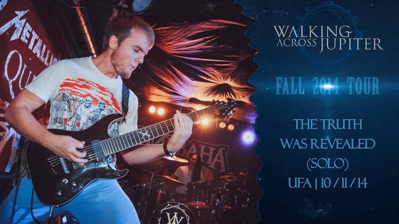 Walking Across Jupiter – The Truth Was Revealed (Solo) Ufa | 10/11/14