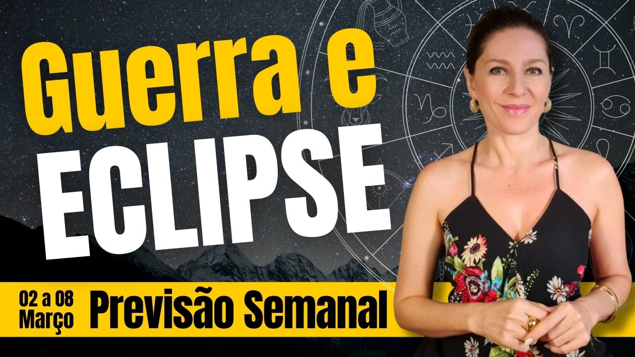 PREVISÃO SEMANAL: 02 a 08/Mar | Eclipse em Virgem e reviravoltas coletivas