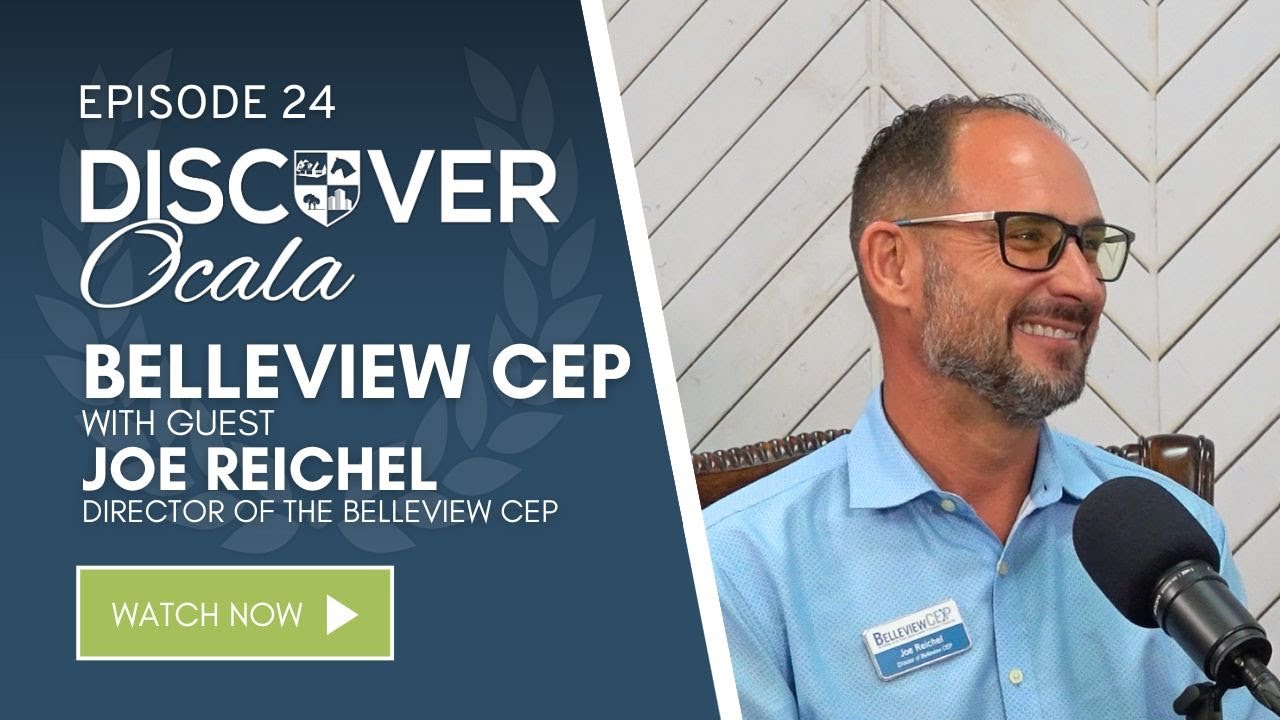 Discover Ocala - Episode 24: The Belleview CEP with Joe Reichel