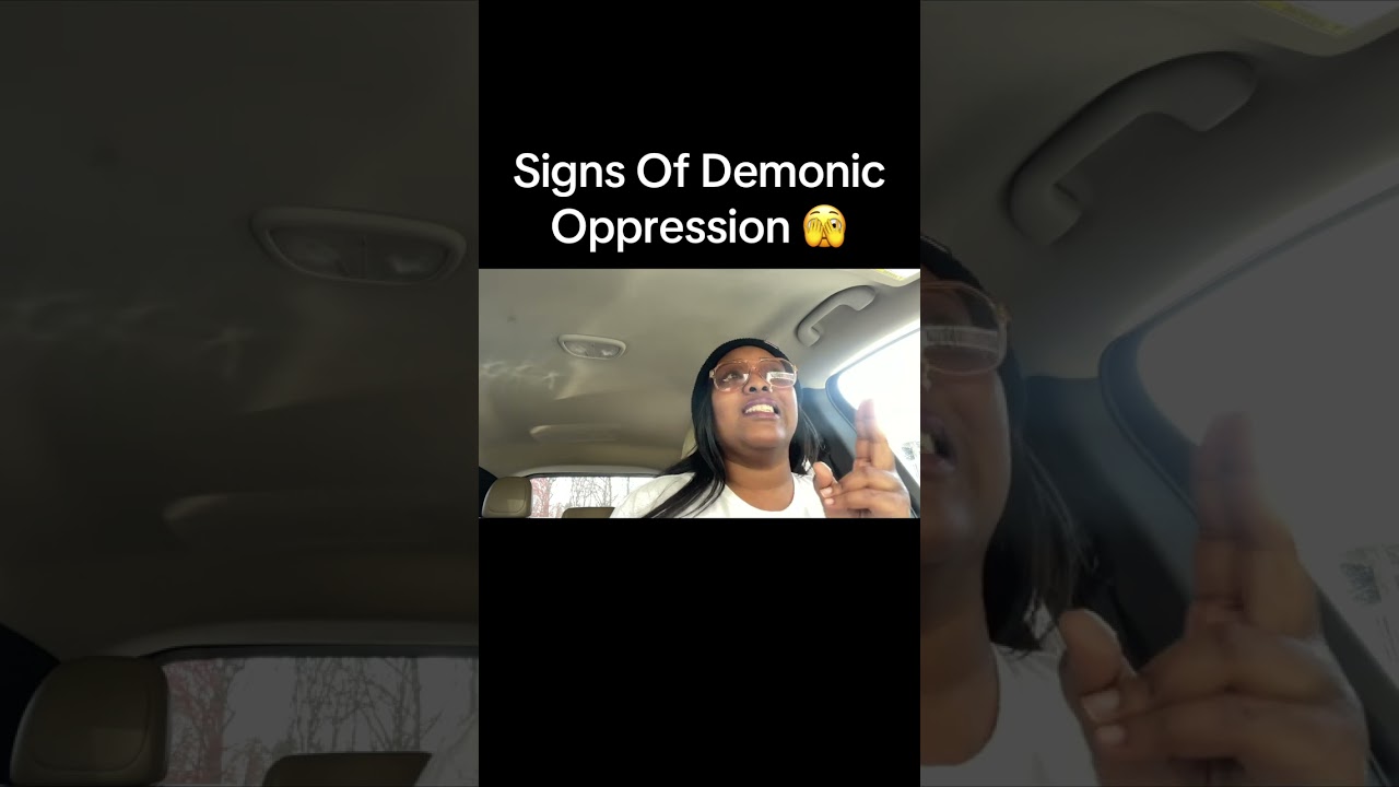 Signs Of Demonic Oppression 🫣