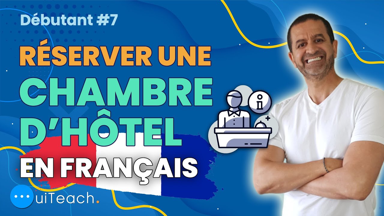 Comment r&eacute;server une chambre d'h&ocirc;tel en fran&ccedil;ais ?