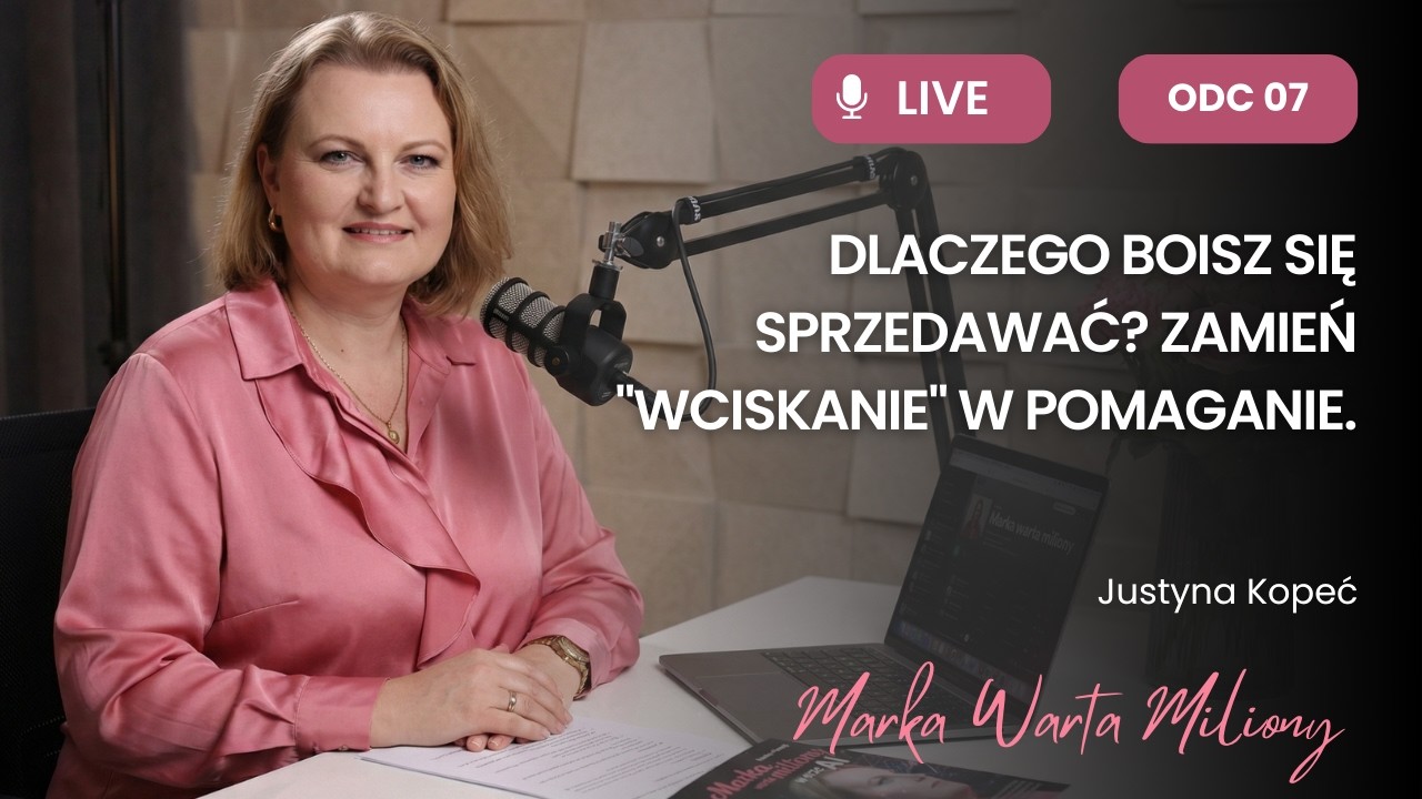 07. Dlaczego boisz się sprzedawać Zamień wciskanie w pomaganie.