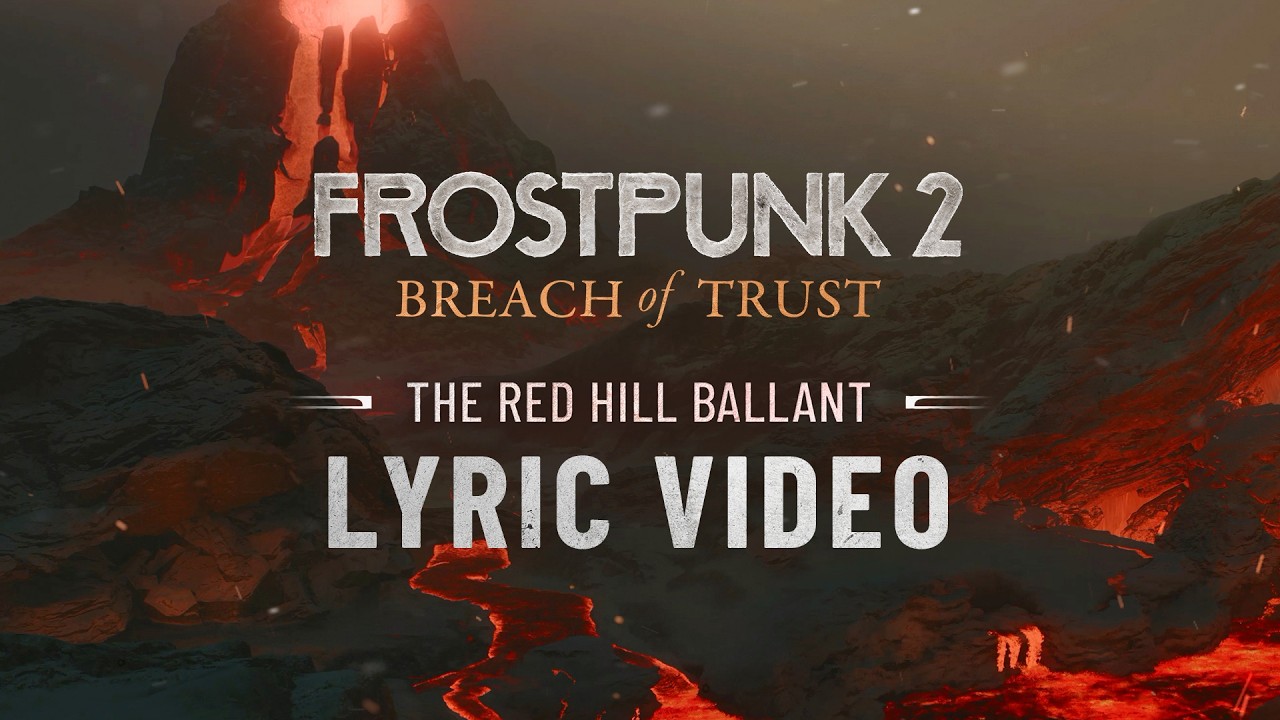 Frostpunk 2: Breach Of Trust - The Red Hill Ballant | Lyric Video