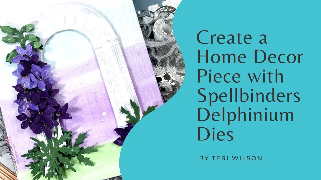 Spellbinders | Создайте элемент домашнего декора с помощью трафаретов Delphinium от Spellbinders
