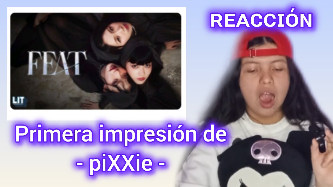 MI REACCION a FEAT - piXXie l Soy K-ALI