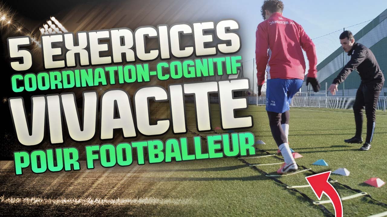Entrainement VIVACITÉ & COORDINATION & COGNITIF Pour FOOTBALLEUR !