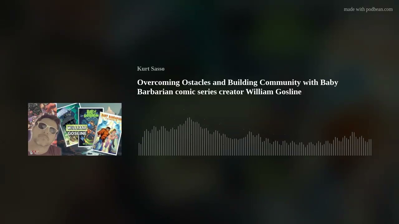 Overcoming Ostacles and Building Community with Baby Barbarian comic series creator William Gosline