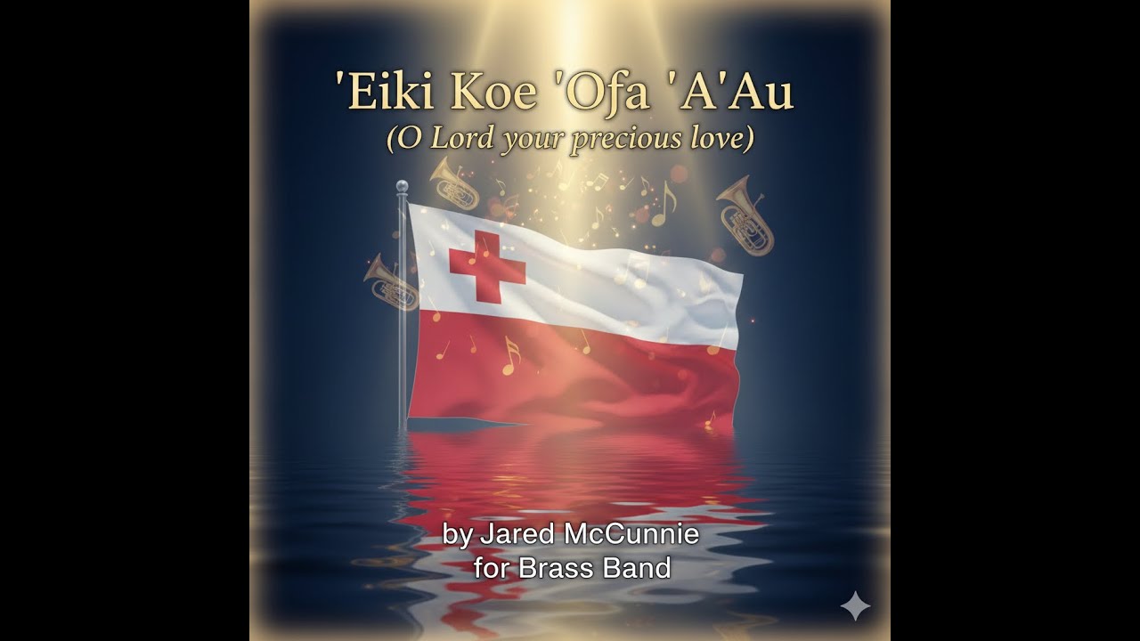 'Eiki Koe 'Ofa 'A'Au (O Lord your precious love) - premiere performance by Tupou College Brass Band