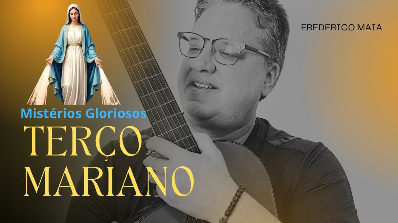 TERÇO MARIANO - mistérios gloriosos - Frederico Maia