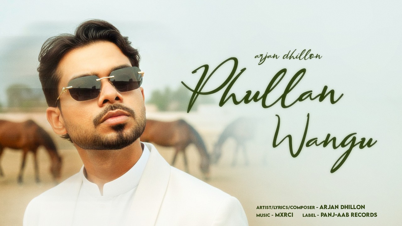 Phullan Wangu - Arjan Dhillon | Mxrci | New Punjabi Songs 2026