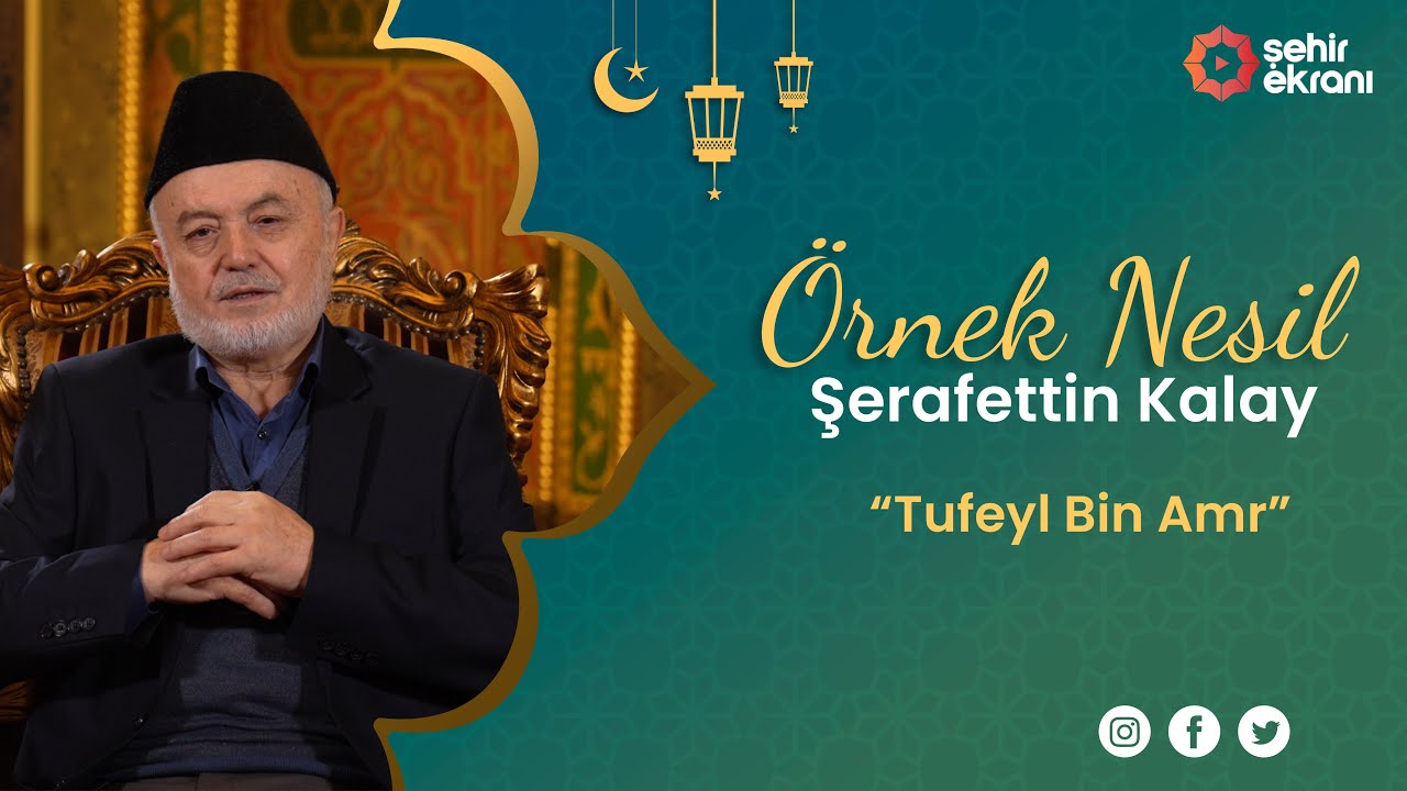 Örnek Nesil - Tufeyl Bin Amr (r.a.) | 3. Bölüm | Şerafettin Kalay