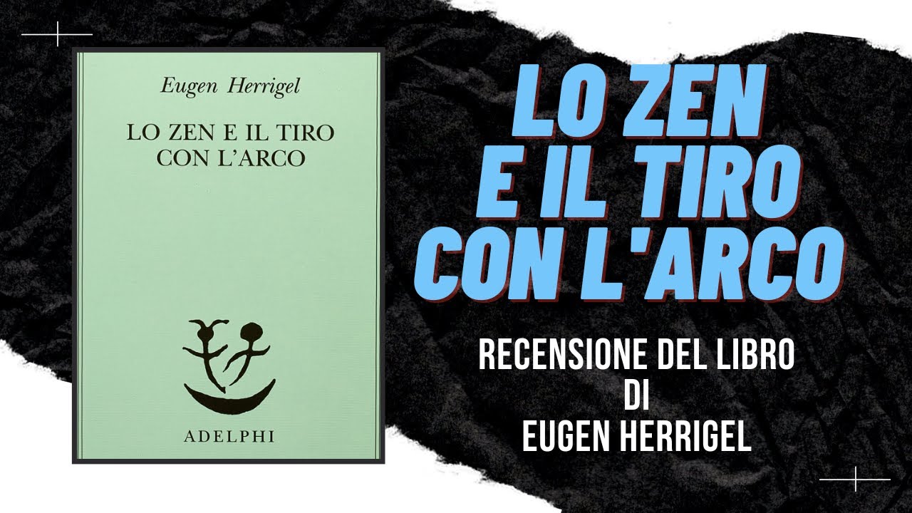 Lo zen e il tiro con l'arco | Recensione del libro di Eugen Herrigel