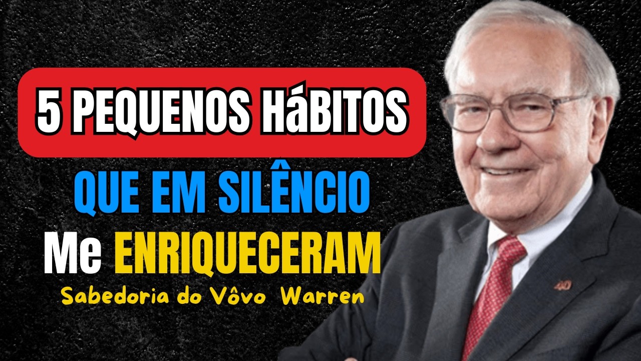 Warren Buffett: 5 pequenos hábitos que me enriqueceram silenciosamente.