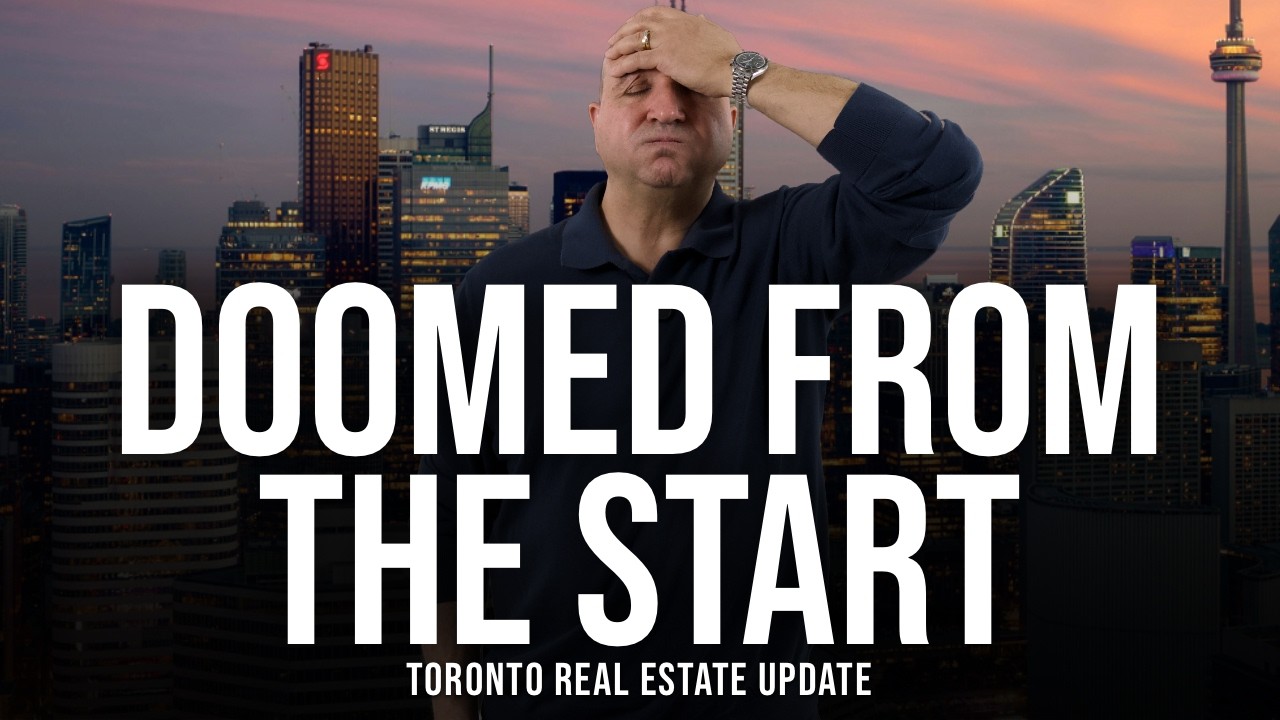 Doomed From The Start (Toronto Real Estate Market Update)