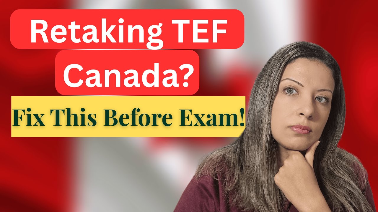 Retaking TEF Canada? How to Finally Get Your NCLC 7?