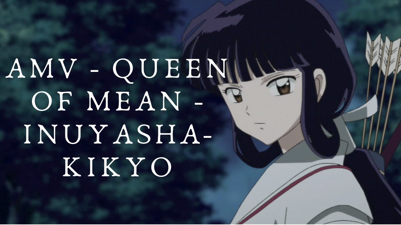 AMV - QUEEN OF MEAN - INUYASHA - KIKYO