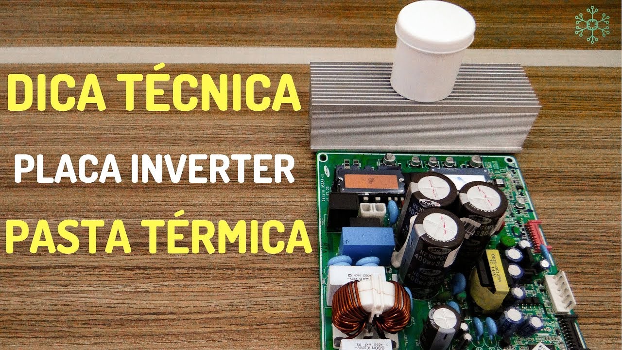 Pasta Térmica - Inverter - Compressor Desligando - Superaquecimento no Dissipador de Calor